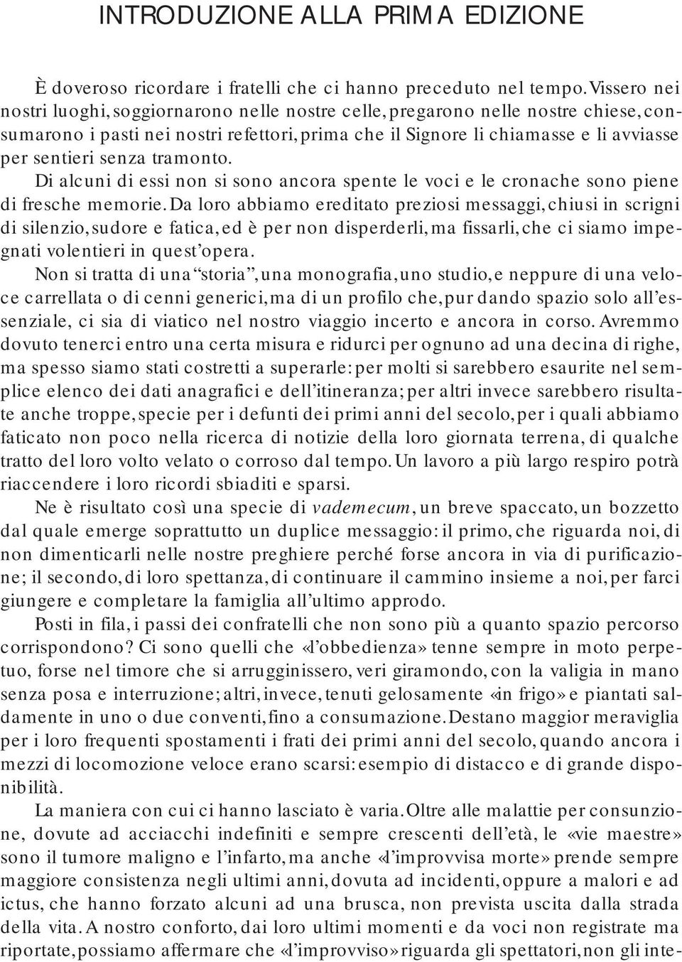 senza tramonto. Di alcuni di essi non si sono ancora spente le voci e le cronache sono piene di fresche memorie.