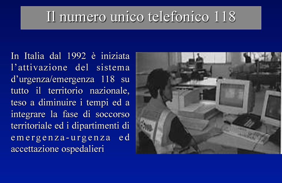 nazionale, teso a diminuire i tempi ed a integrare la fase di soccorso