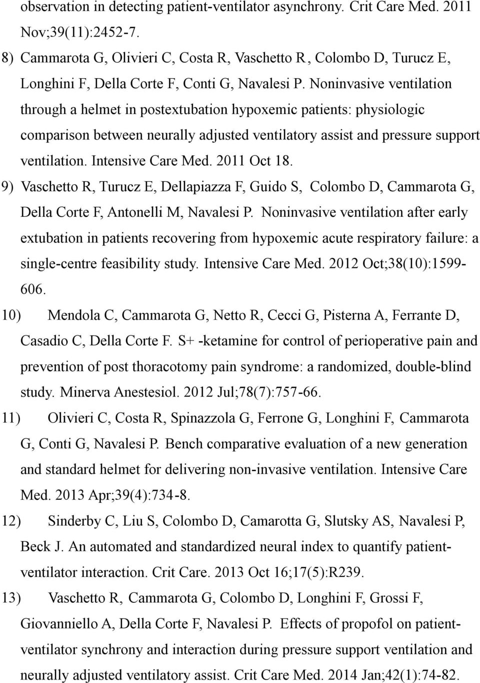 Noninvasive ventilation through a helmet in postextubation hypoxemic patients: physiologic comparison between neurally adjusted ventilatory assist and pressure support ventilation. Intensive Care Med.