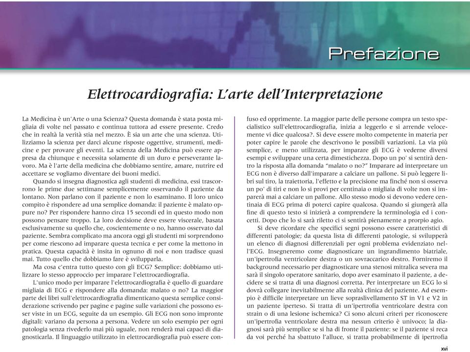 La scienza della Medicina può essere appresa da chiunque e necessita solamente di un duro e perseverante lavoro.