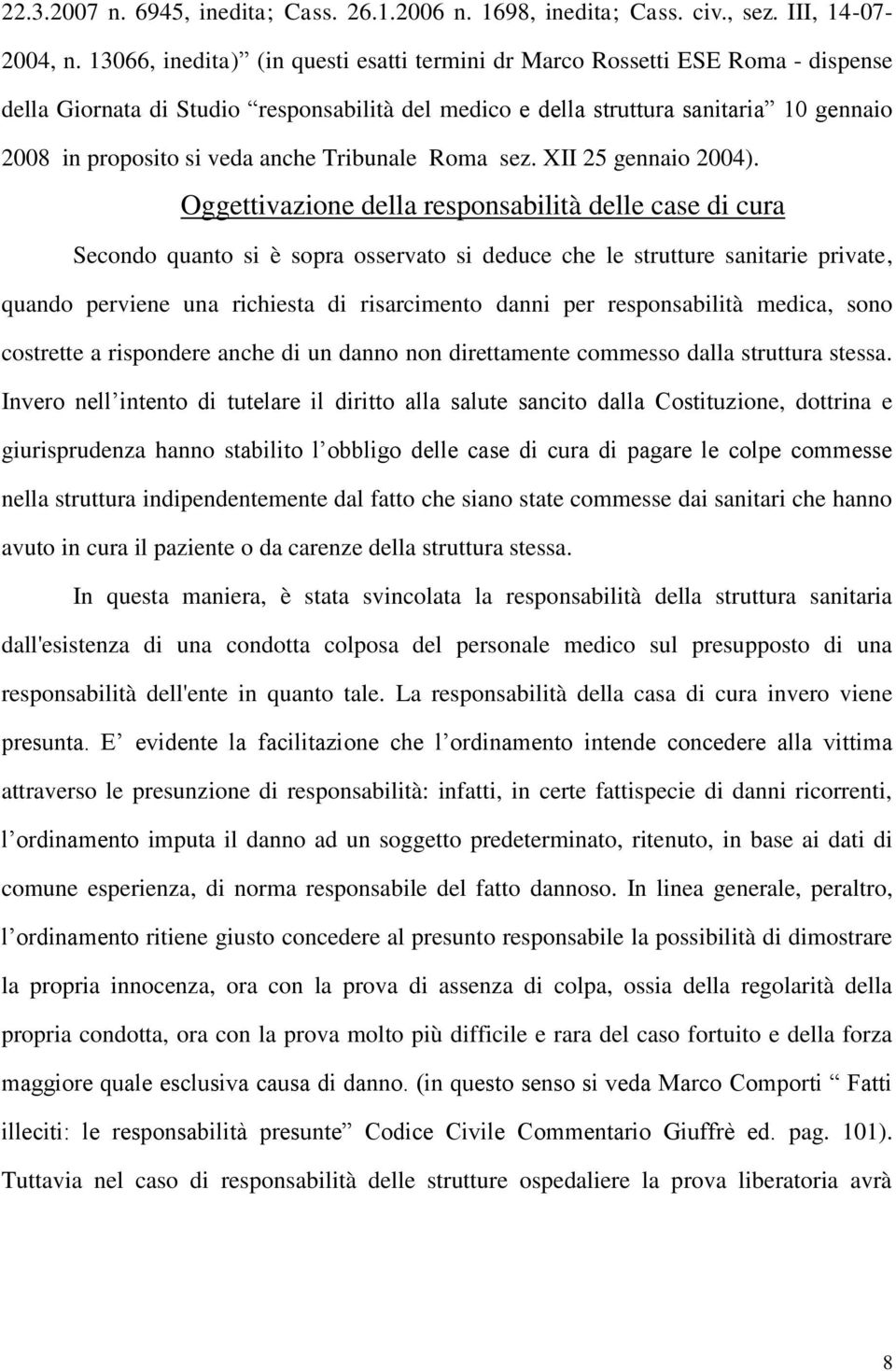 anche Tribunale Roma sez. XII 25 gennaio 2004).