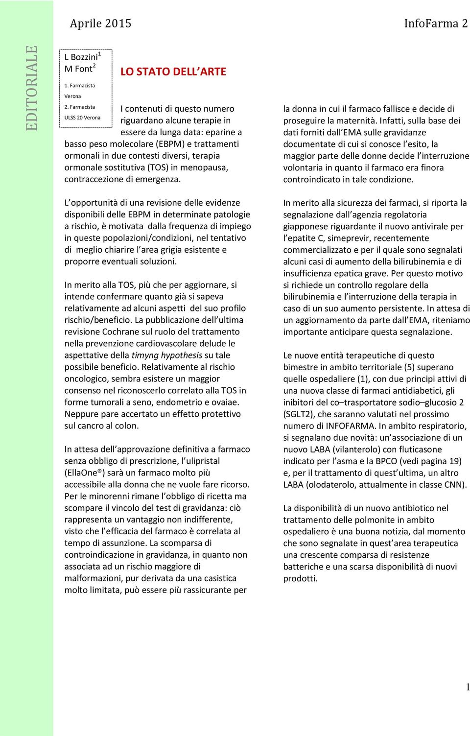 terapia ormonale sostitutiva (TOS) in menopausa, contraccezione di emergenza. la donna in cui il farmaco fallisce e decide di proseguire la maternità.