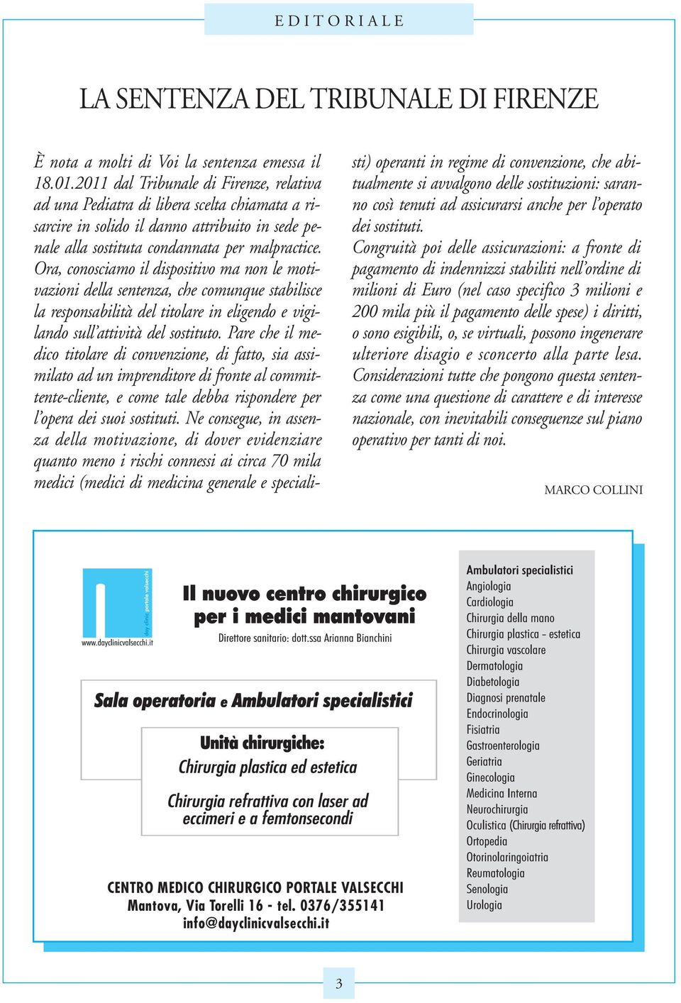 Ora, conosciamo il dispositivo ma non le motivazioni della sentenza, che comunque stabilisce la responsabilità del titolare in eligendo e vigilando sull attività del sostituto.