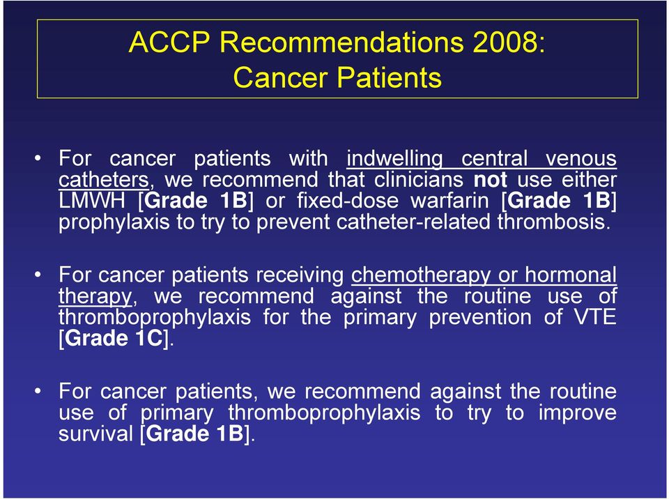 For cancer patients receiving chemotherapy or hormonal therapy, we recommend against the routine use of thromboprophylaxis for the