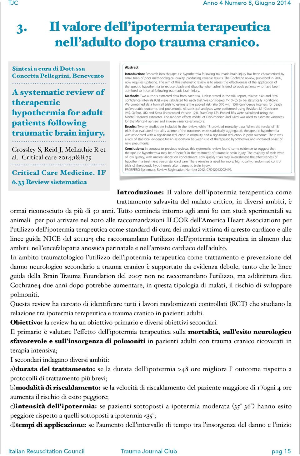 Critical care 2014;18:R75 Critical Care Medicine. IF 6.33 Review sistematica Crossley et al. Critical Care 2014, 18:R75 http://ccforum.