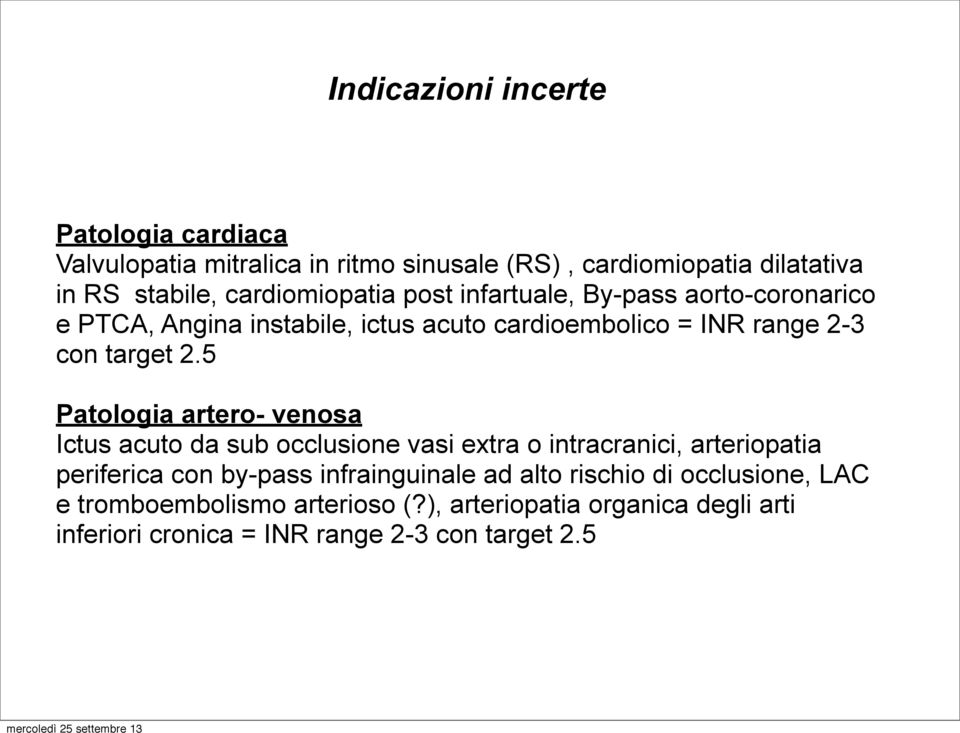 2.5 Patologia artero- venosa Ictus acuto da sub occlusione vasi extra o intracranici, arteriopatia periferica con by-pass infrainguinale