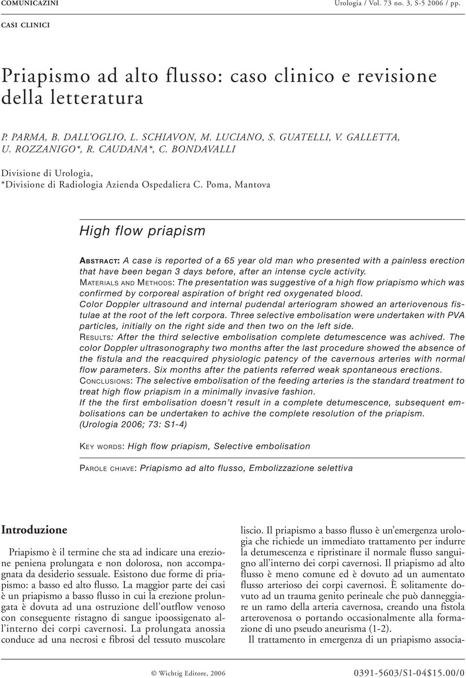 Poma, Mantova High flow priapism ABSTRACT: A case is reported of a 65 year old man who presented with a painless erection that have been began 3 days before, after an intense cycle activity.