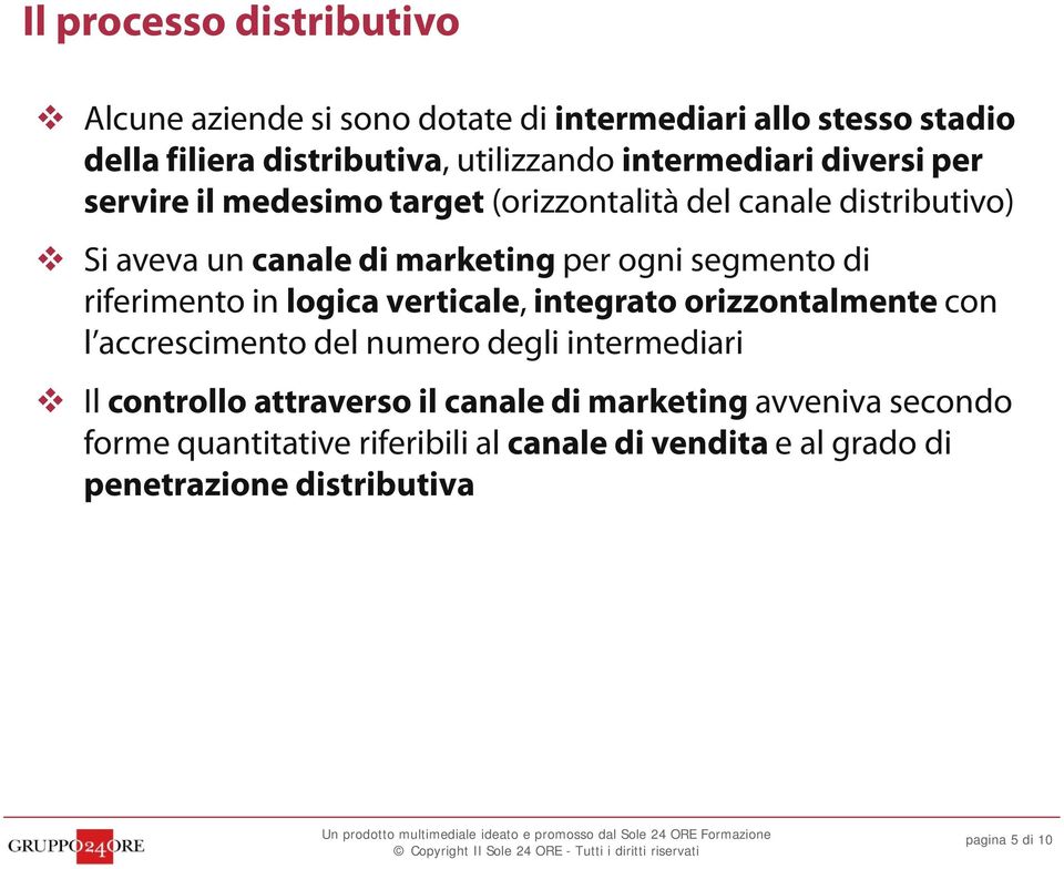 segmento di riferimento in logica verticale, integrato orizzontalmente con l accrescimento del numero degli intermediari Il controllo