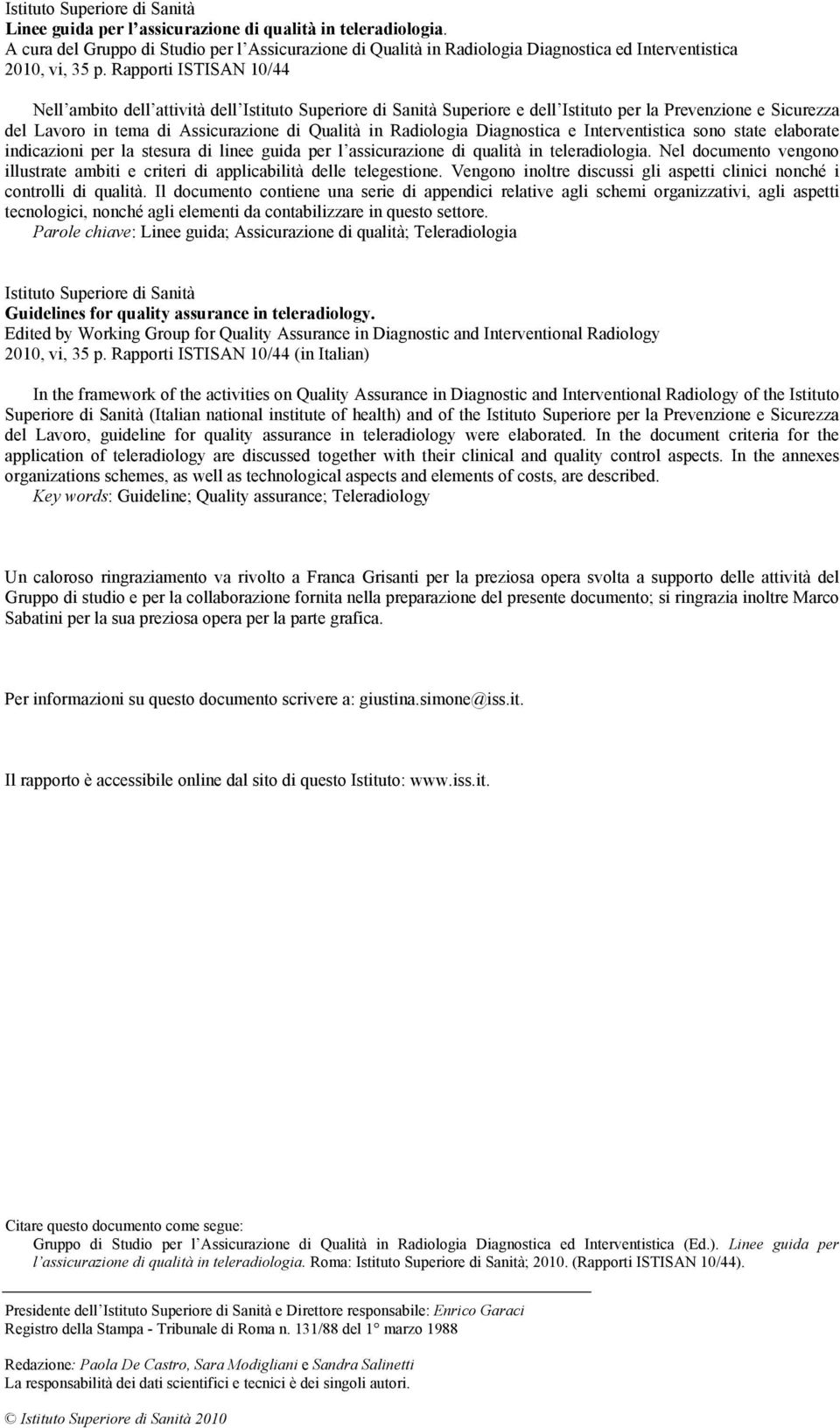 Rapporti ISTISAN 10/44 Nell ambito dell attività dell Istituto Superiore di Sanità Superiore e dell Istituto per la Prevenzione e Sicurezza del Lavoro in tema di Assicurazione di Qualità in