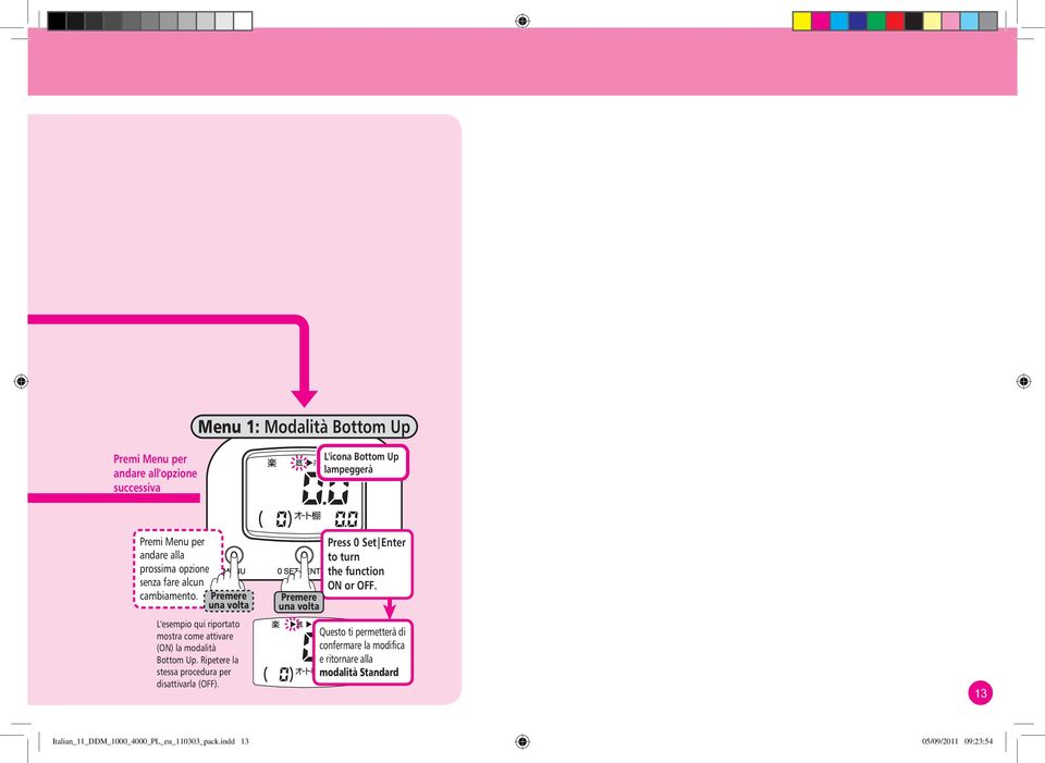 Ripetere la stessa procedura per disattivarla (OFF). una volta Press 0 Set Enter to turn the function ON or OFF.