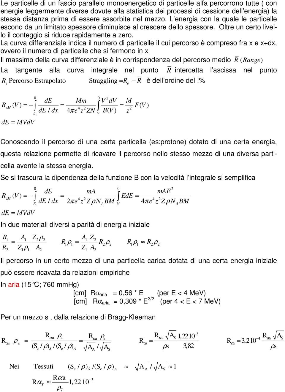 Oltre un certo livello il conteggio si riduce rapidamente a zero.