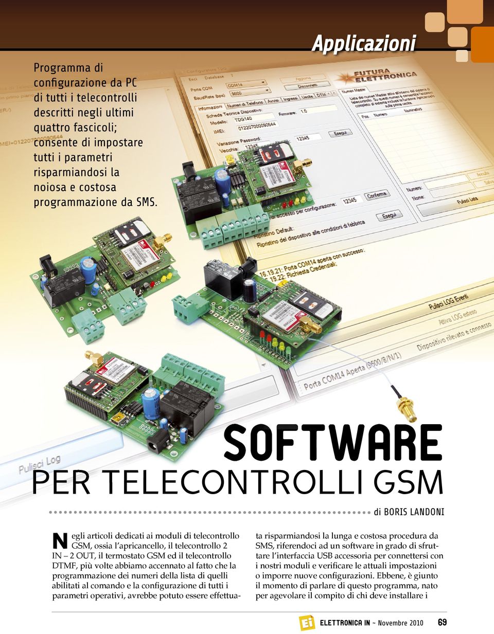 telecontrollo DTMF, più volte abbiamo accennato al fatto che la programmazione dei numeri della lista di quelli abilitati al comando e la configurazione di tutti i parametri operativi, avrebbe potuto