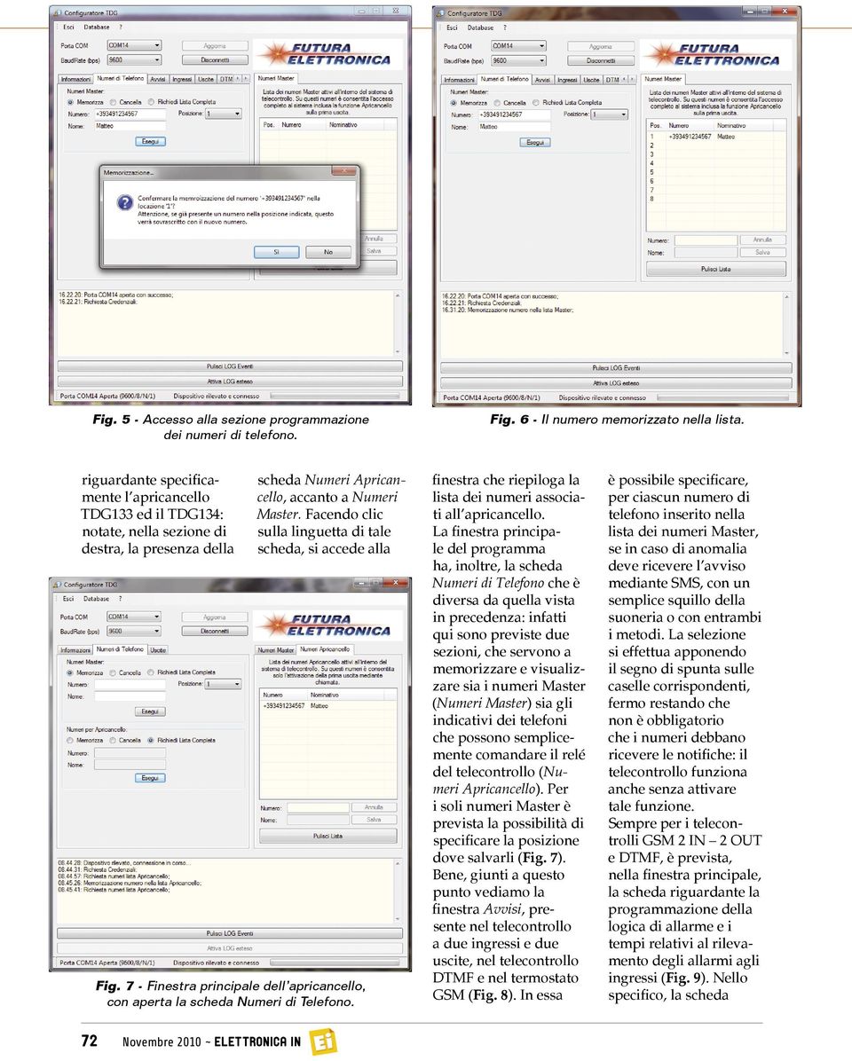 Facendo clic sulla linguetta di tale scheda, si accede alla Fig. 7 - Finestra principale dell apricancello, con aperta la scheda Numeri di Telefono.