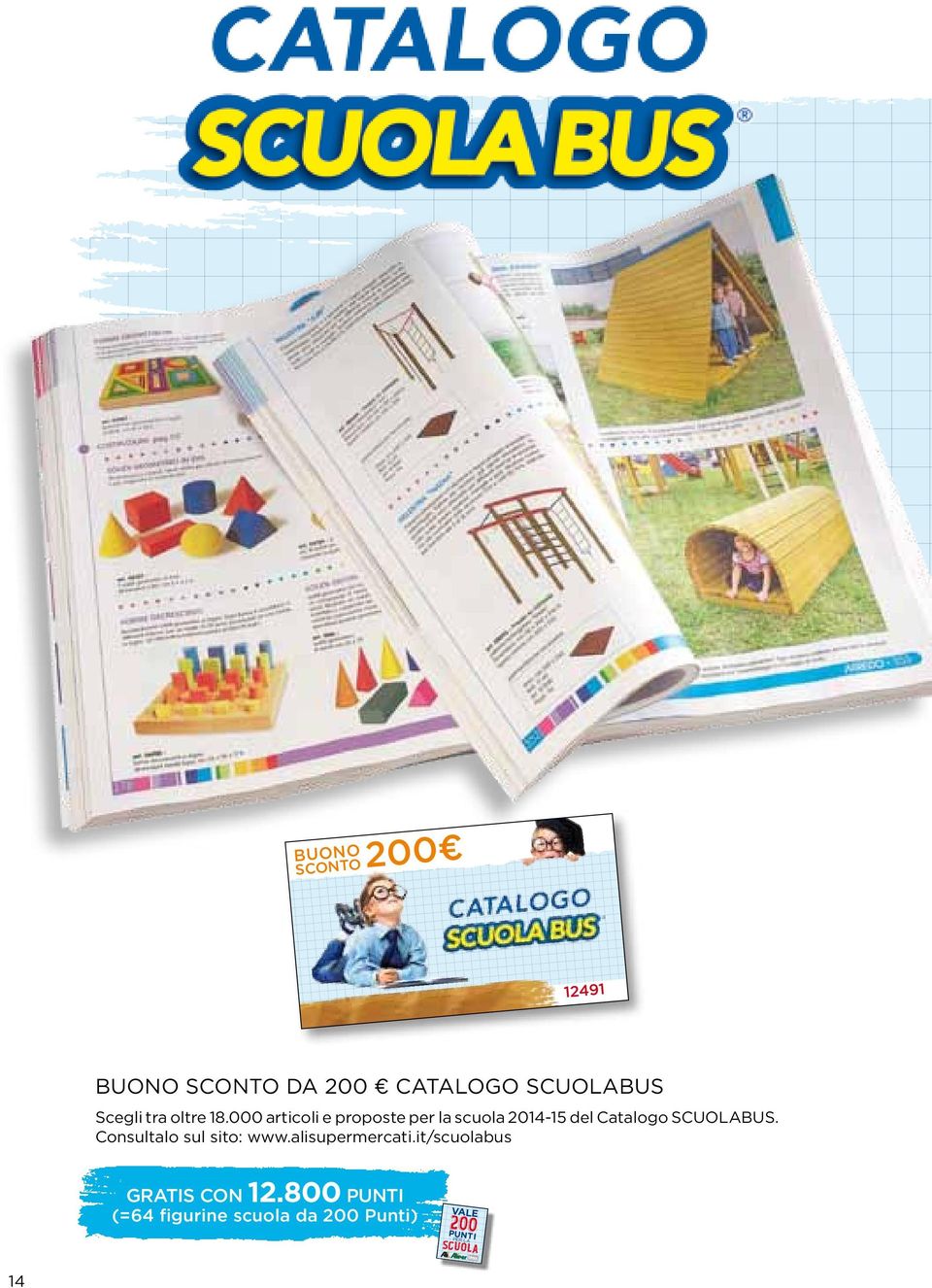 000 articoli e proposte per la scuola 2014-15 del Catalogo Scuolabus. Consultalo sul sito: www.