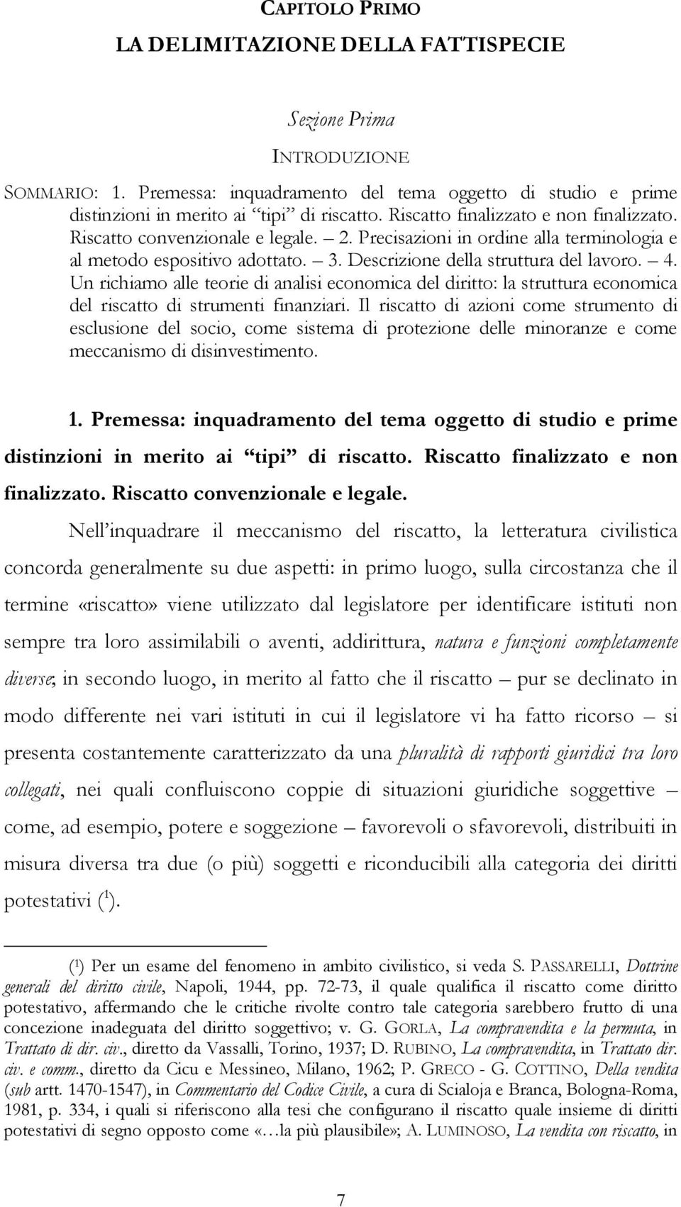 Un richiamo alle teorie di analisi economica del diritto: la struttura economica del riscatto di strumenti finanziari.