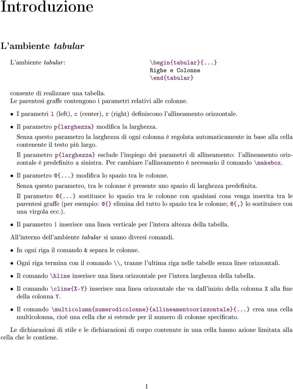 Senza questo parametro la larghezza di ogni colonna è regolata automaticamente in base alla cella contenente il testo più largo.