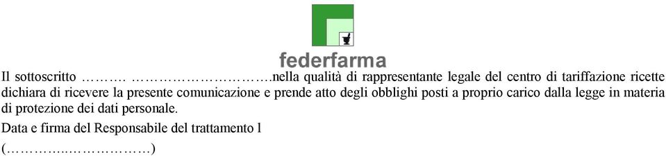 dichiara di ricevere la presente comunicazione e prende atto degli