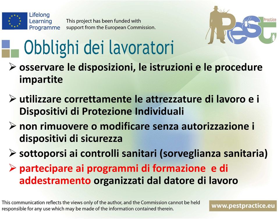 senza autorizzazione i dispositivi di sicurezza sottoporsi ai controlli sanitari (sorveglianza