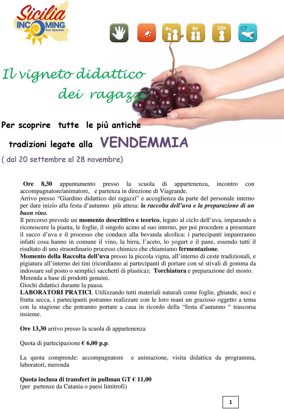 Arrivo presso Giardino didattico dei ragazzi e accoglienza da parte del personale interno per dare inizio alla festa d autunno più attesa: la raccolta dell uva e la preparazione di un buon vino.