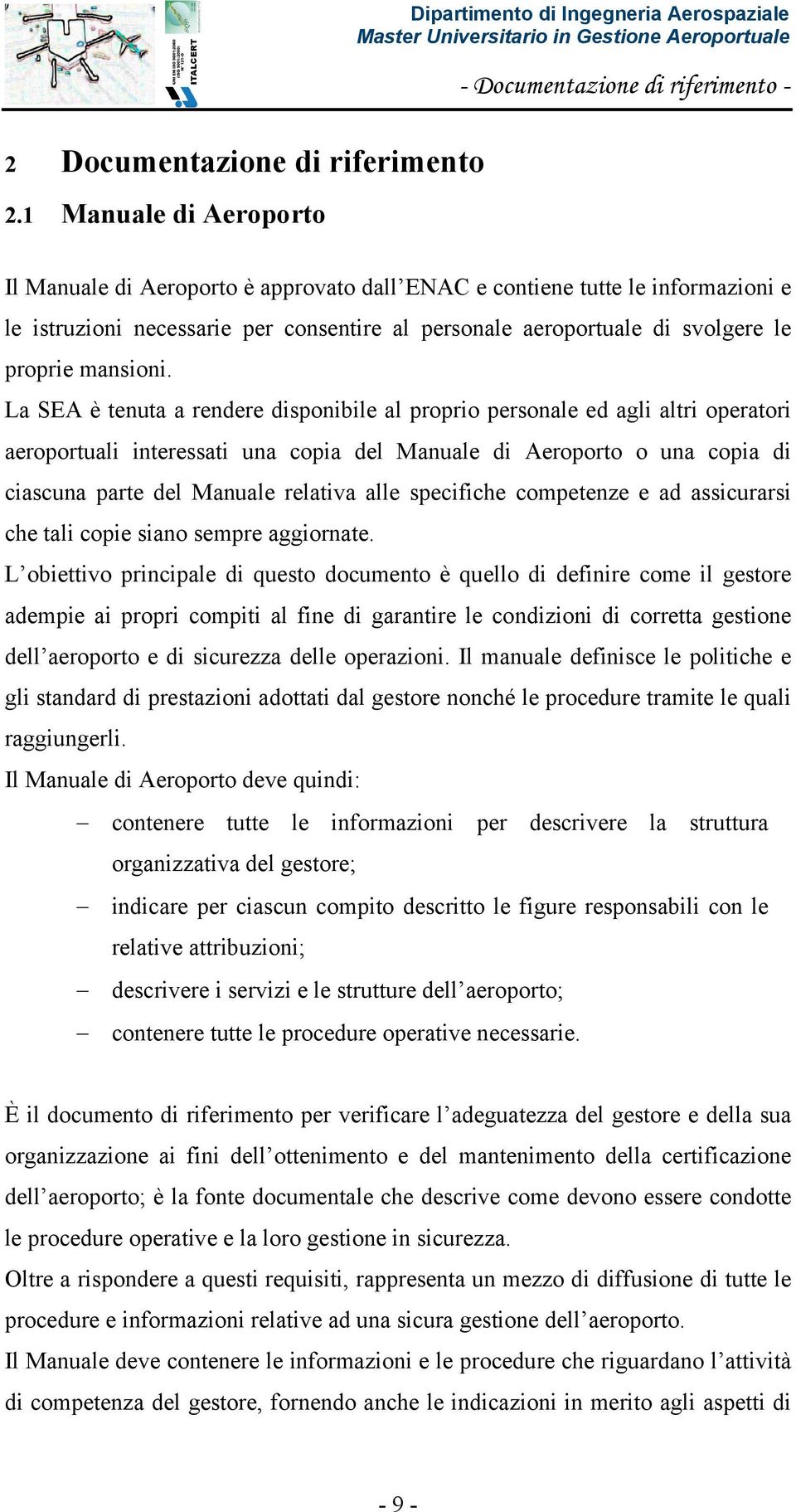 necessarie per consentire al personale aeroportuale di svolgere le proprie mansioni.