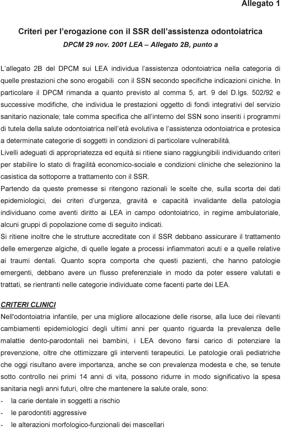 ciniche. In particolare il DPCM rimanda a quanto previsto al comma 5, art. 9 del D.lgs.