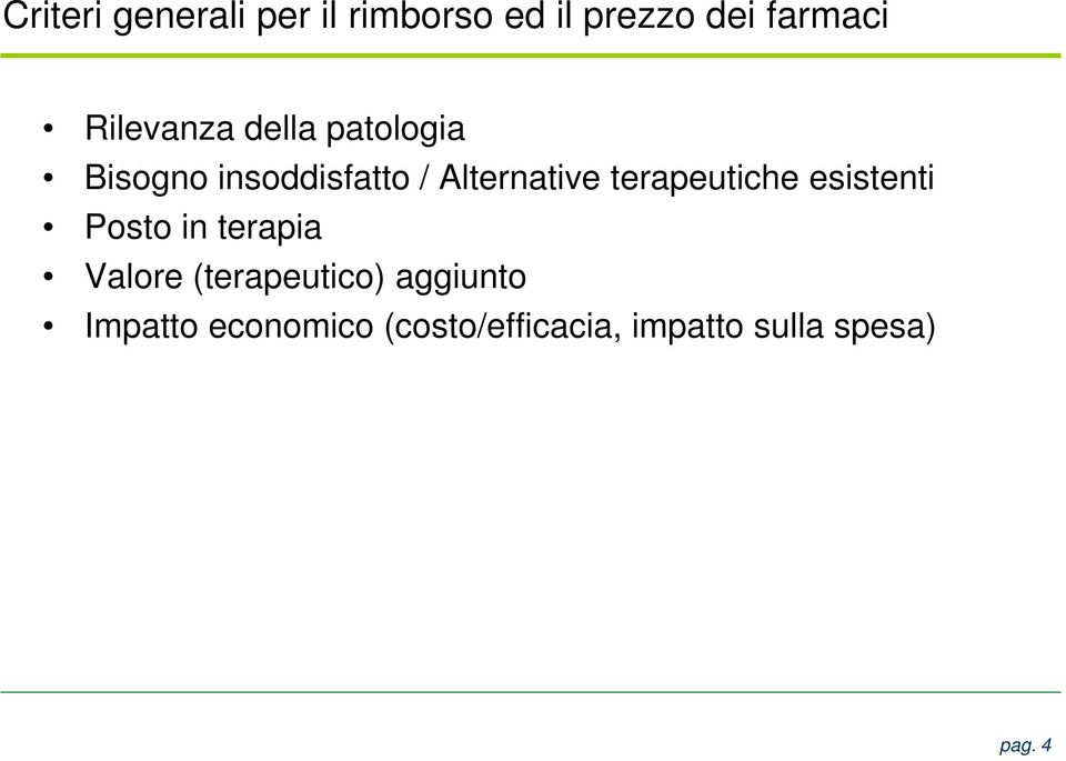 terapeutiche esistenti Posto in terapia Valore (terapeutico)