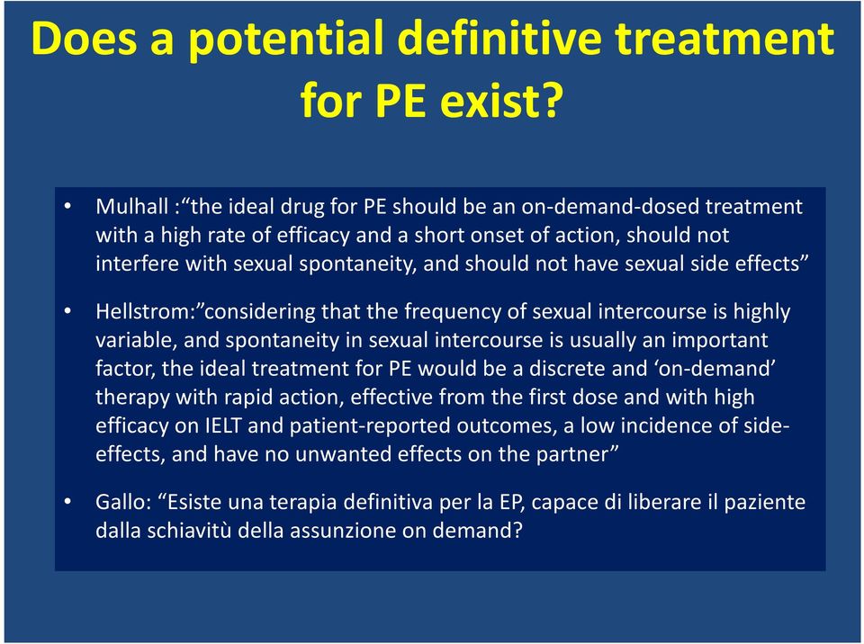 sexual side effects Hellstrom: considering that the frequency of sexual intercourse is highly variable, and spontaneity in sexual intercourse is usually an important factor, the ideal treatment for