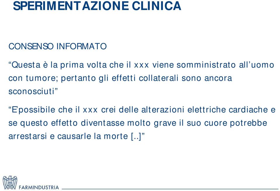 sconosciuti E possibile che il xxx crei delle alterazioni elettriche cardiache e se