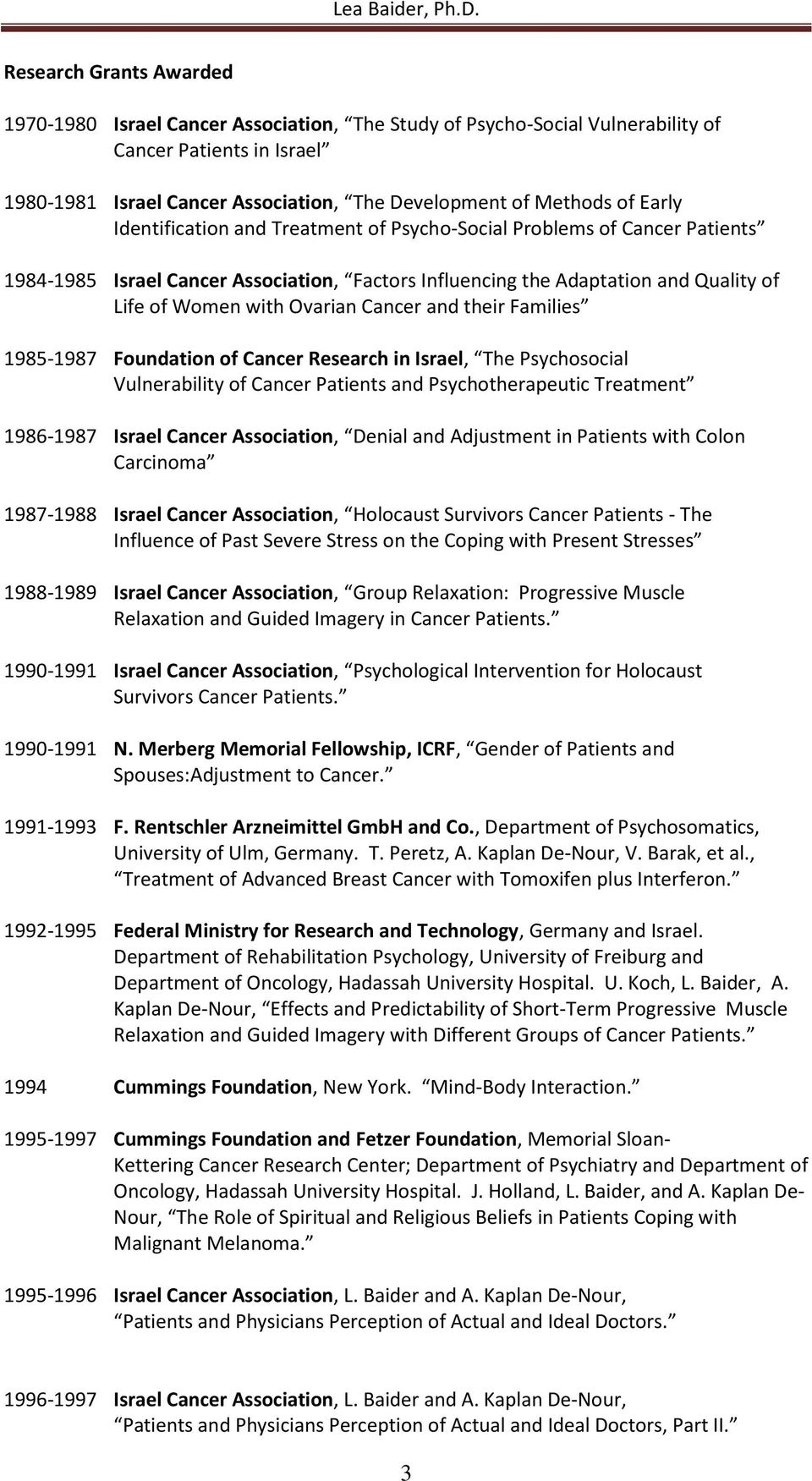 Cancer and their Families 1985-1987 Foundation of Cancer Research in Israel, The Psychosocial Vulnerability of Cancer Patients and Psychotherapeutic Treatment 1986-1987 Israel Cancer Association,