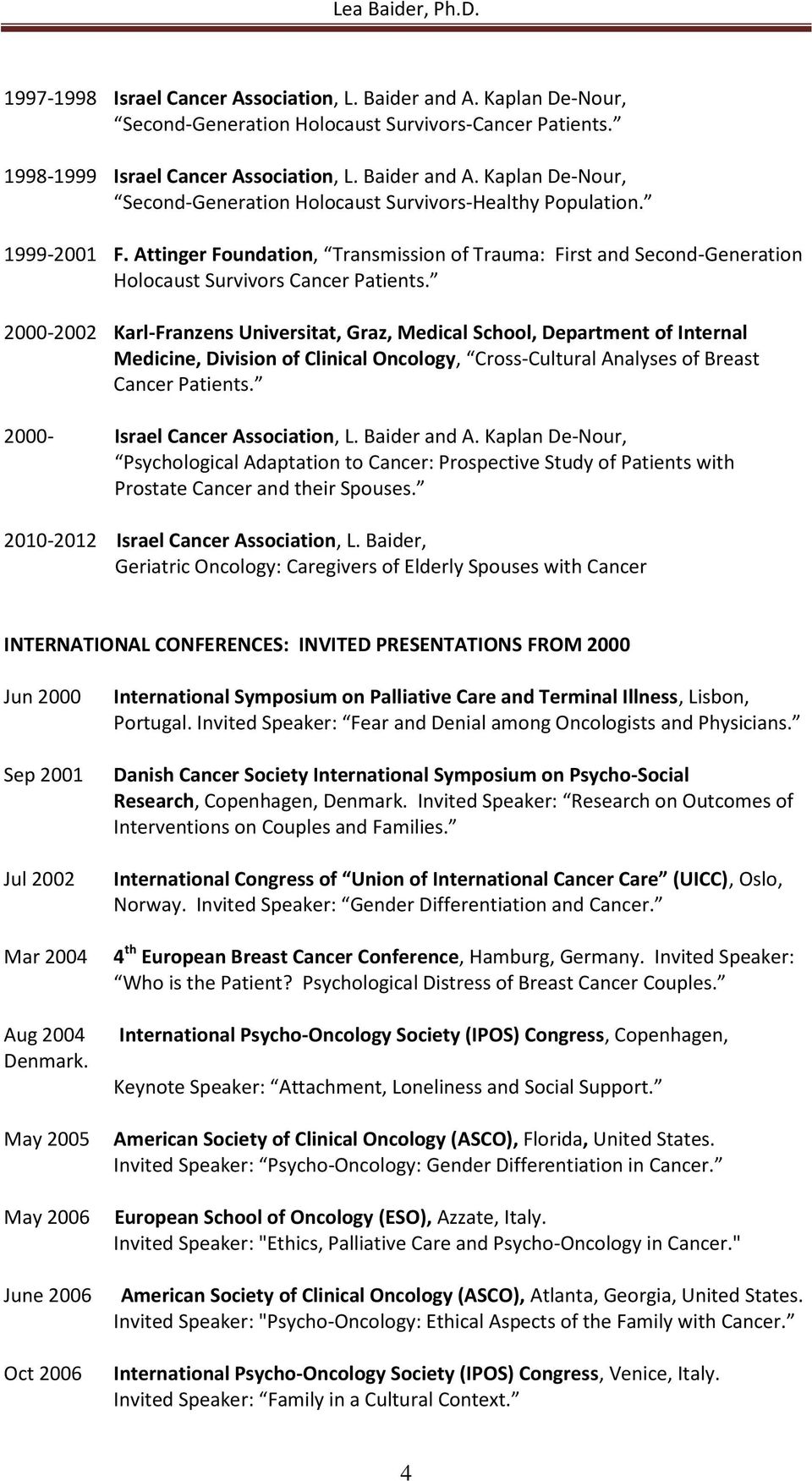 2000-2002 Karl-Franzens Universitat, Graz, Medical School, Department of Internal Medicine, Division of Clinical Oncology, Cross-Cultural Analyses of Breast Cancer Patients.