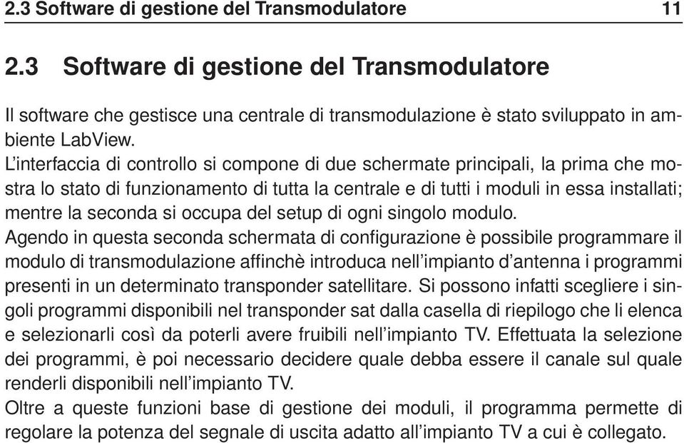 occupa del setup di ogni singolo modulo.