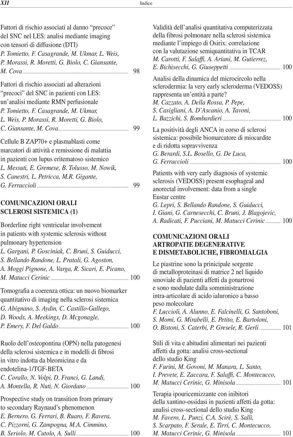 Ukmar, L. Weis, P. Morassi, R. Moretti, G. Biolo, C. Giansante, M. Cova.
