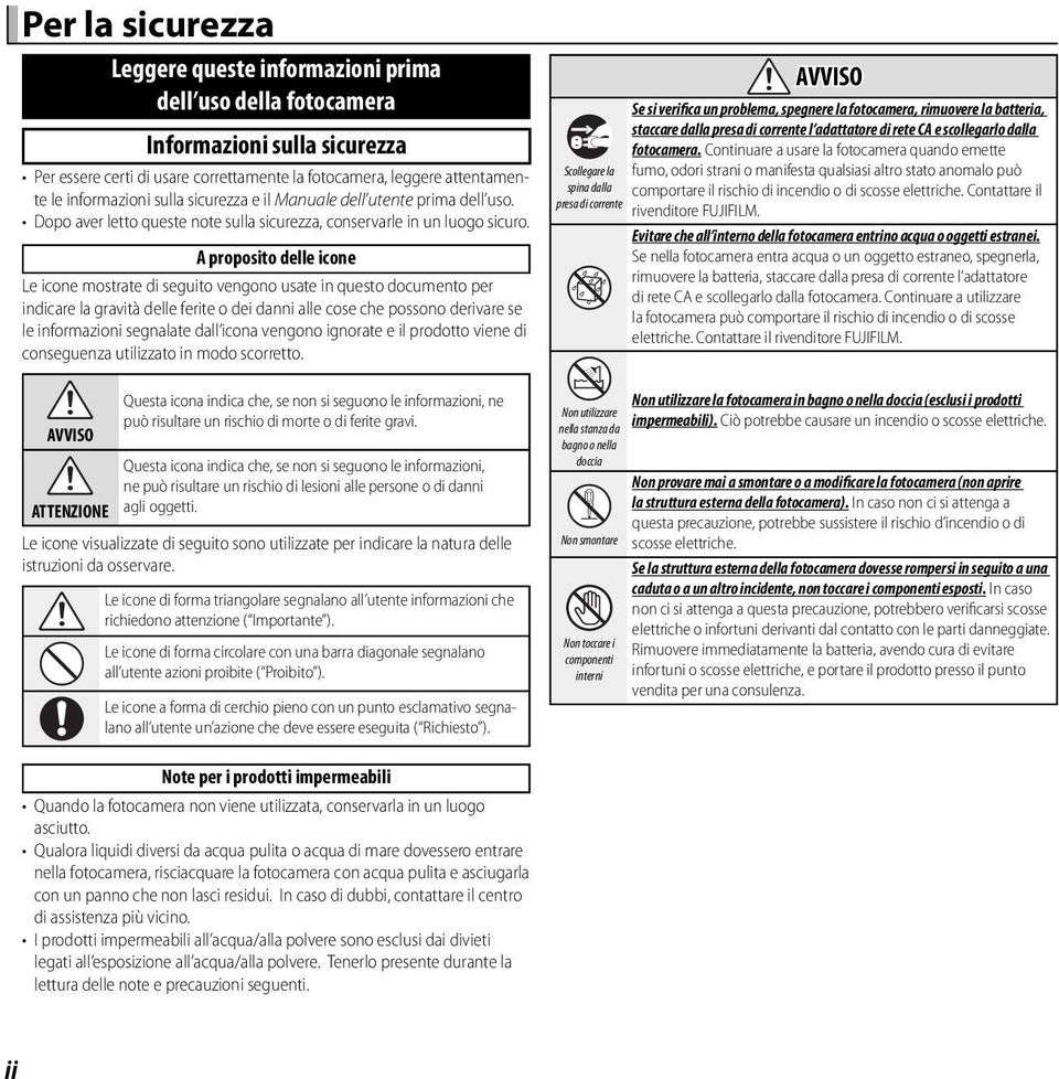 A proposito delle icone Le icone mostrate di seguito vengono usate in questo documento per indicare la gravità delle ferite o dei danni alle cose che possono derivare se le informazioni segnalate