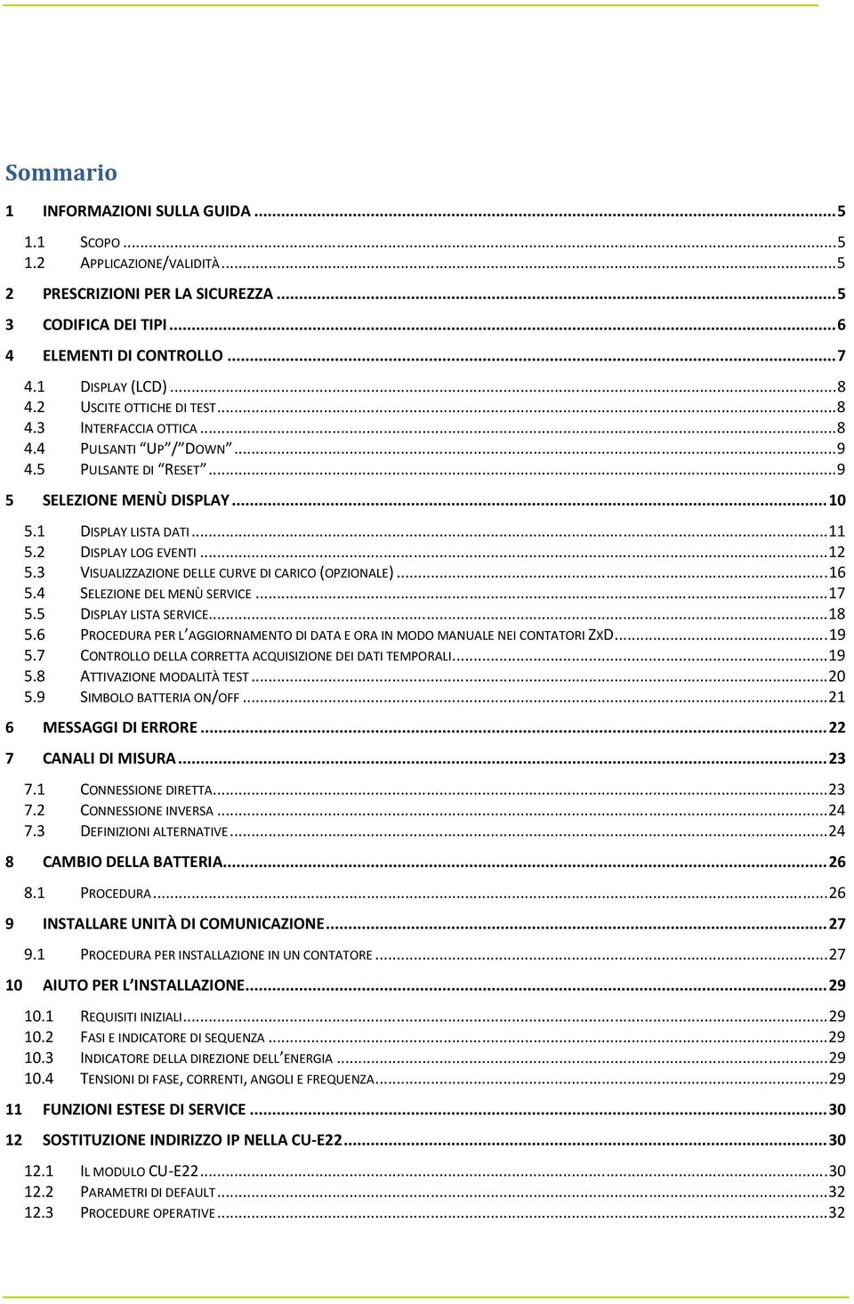 2 DISPLAY LOG EVENTI... 12 5.3 VISUALIZZAZIONE DELLE CURVE DI CARICO (OPZIONALE)... 16 5.4 SELEZIONE DEL MENÙ SERVICE... 17 5.5 DISPLAY LISTA SERVICE... 18 5.