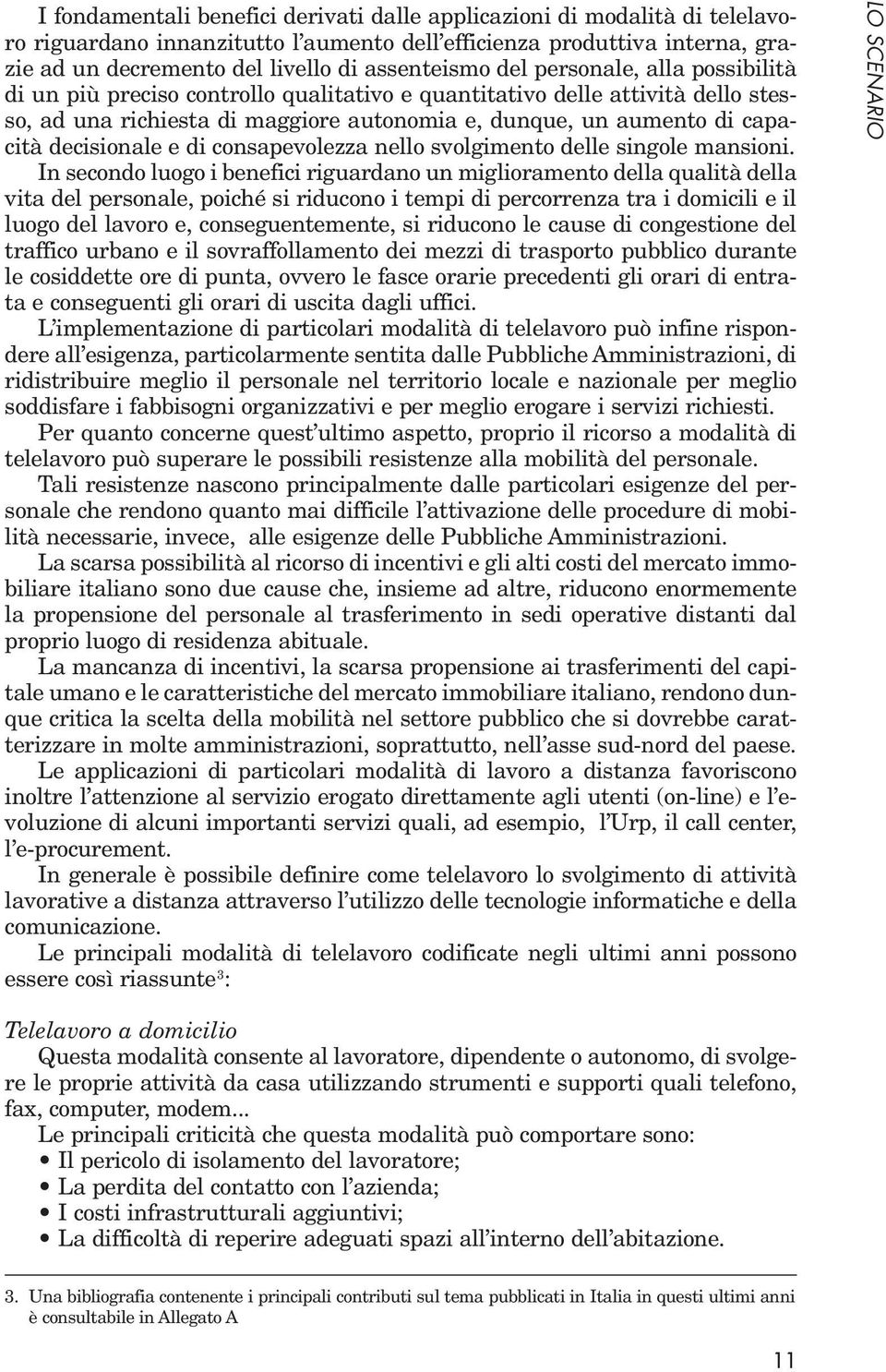 decisionale e di consapevolezza nello svolgimento delle singole mansioni.