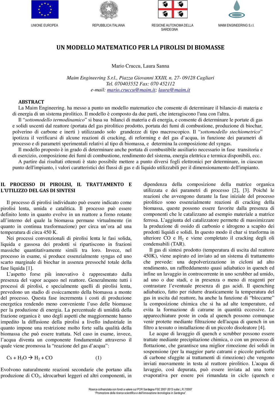 ha messo a punto un modello matematico che consente di determinare il bilancio di materia e di energia di un sistema pirolitico.