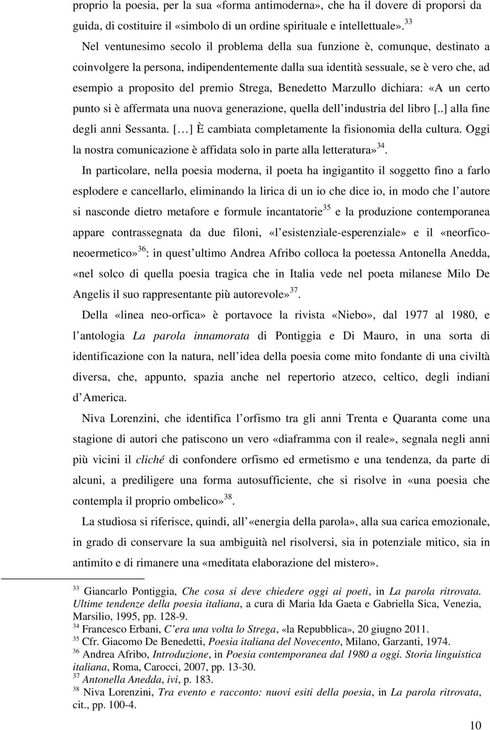 premio Strega, Benedetto Marzullo dichiara: «A un certo punto si è affermata una nuova generazione, quella dell industria del libro [..] alla fine degli anni Sessanta.