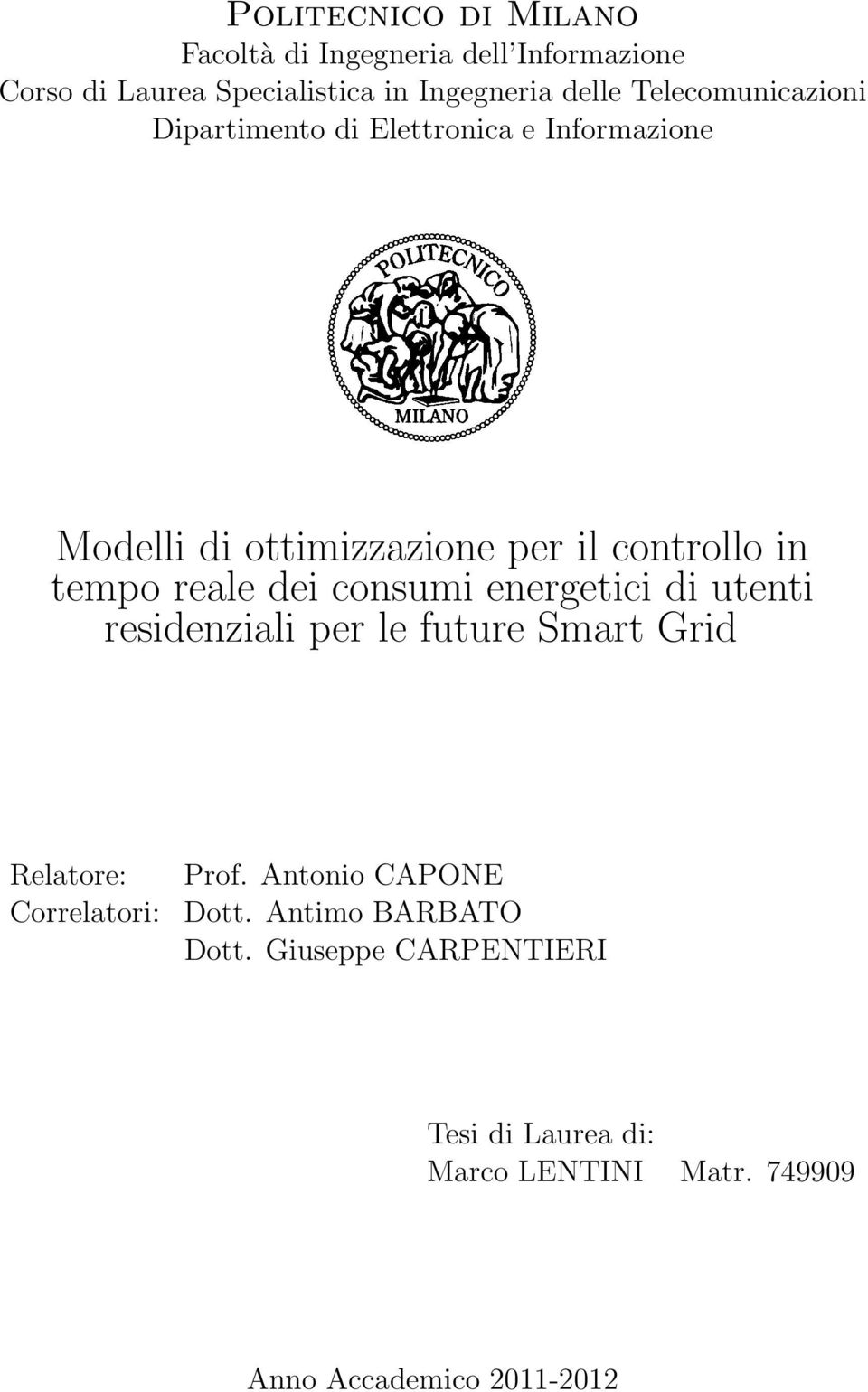 reale dei consumi energetici di utenti residenziali per le future Smart Grid Relatore: Prof.