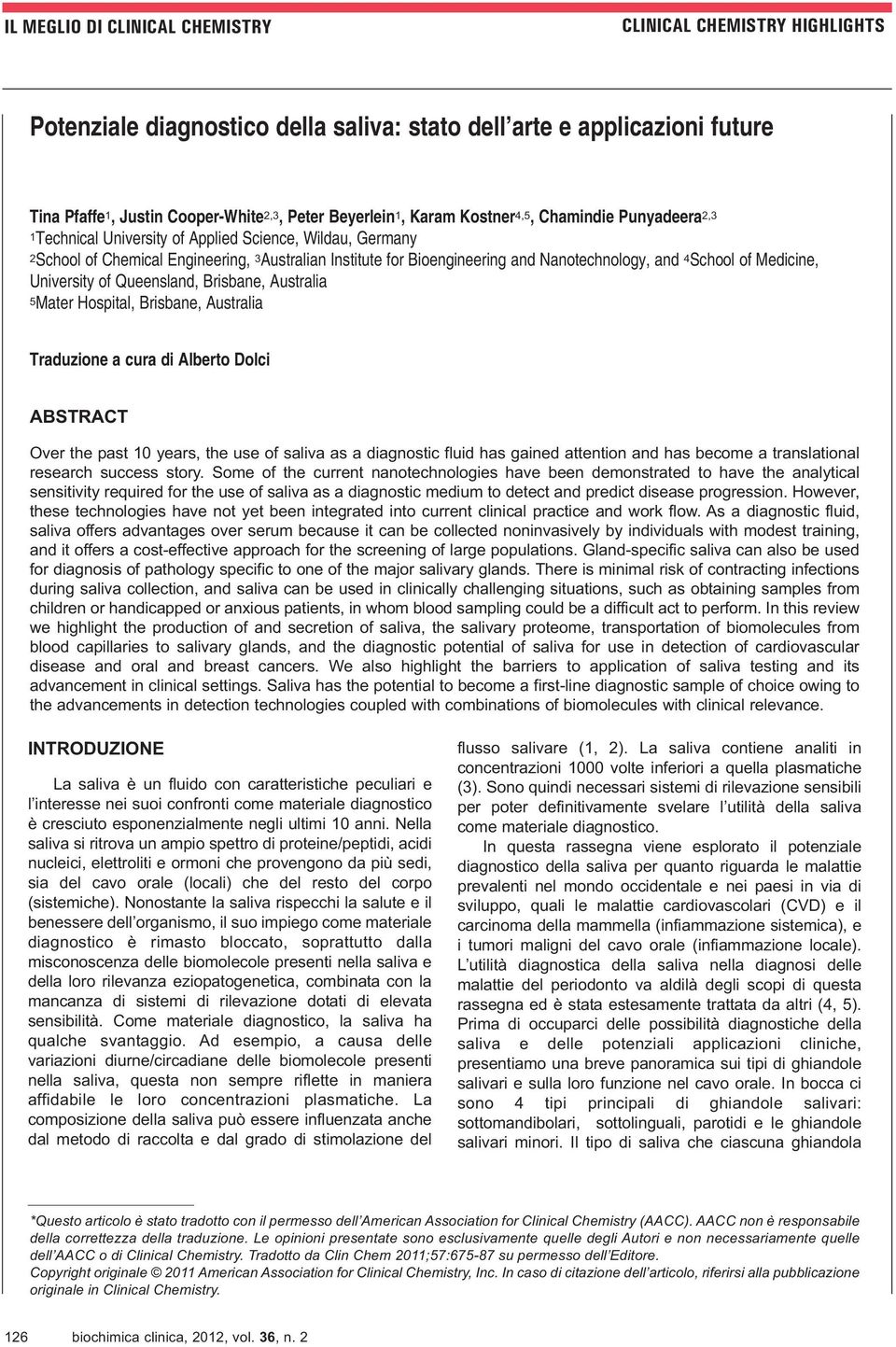 Australia 5Mater Hospital, Brisbane, Australia Traduzione a cura di Alberto Dolci ABSTRACT Over the past 10 years, the use of saliva as a diagnostic fluid has gained attention and has become a