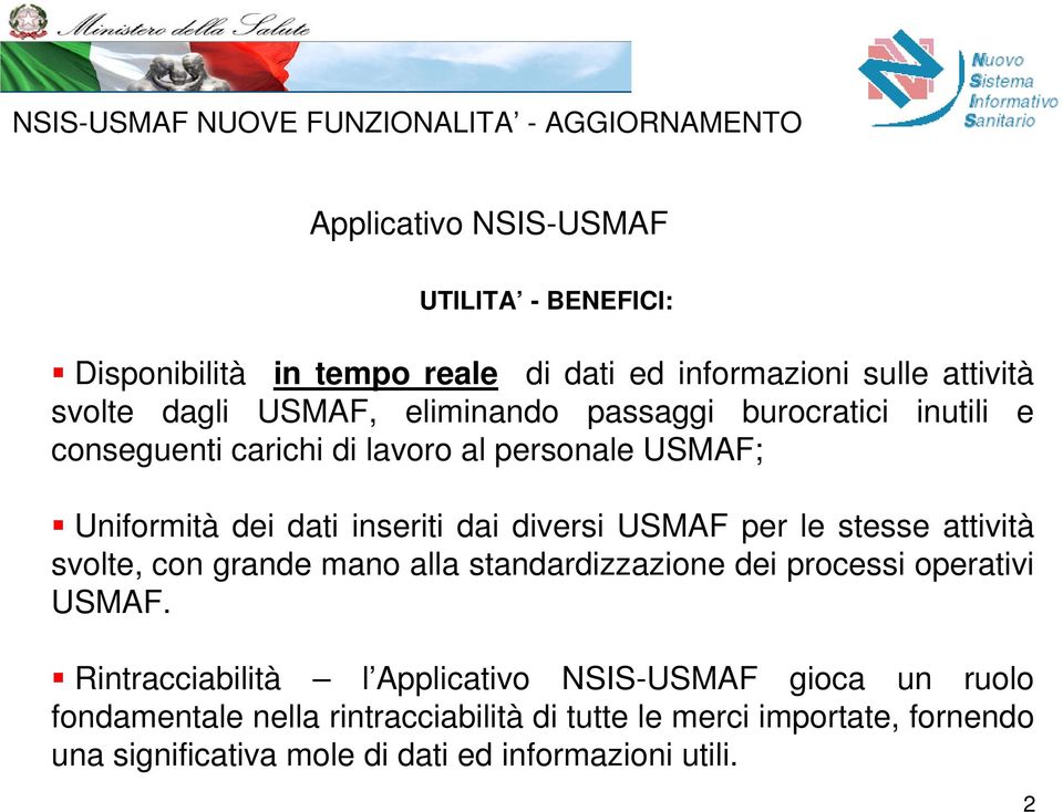 per le stesse attività svolte, con grande mano alla standardizzazione dei processi operativi USMAF.