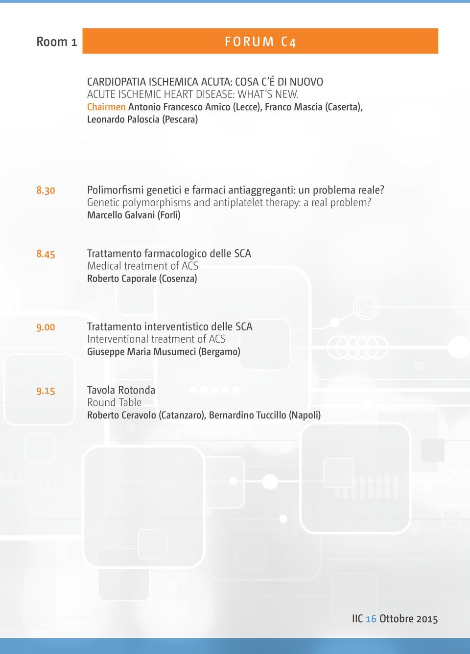 Genetic polymorphisms and antiplatelet therapy: a real problem? Marcello Galvani (Forlì) 8.