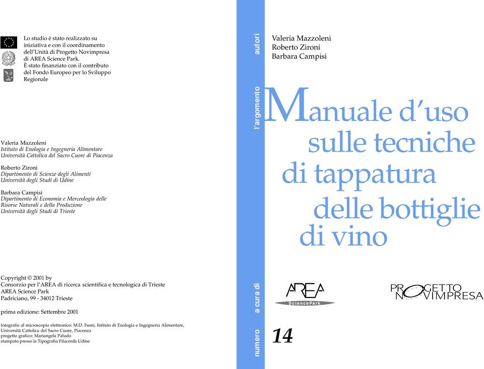 Roberto Zironi Dipartimento di Scienze degli Alimenti Università degli Studi di Udine Barbara Campisi Dipartimento di Economia e Merceologia delle Risorse Naturali e della Produzione Università degli