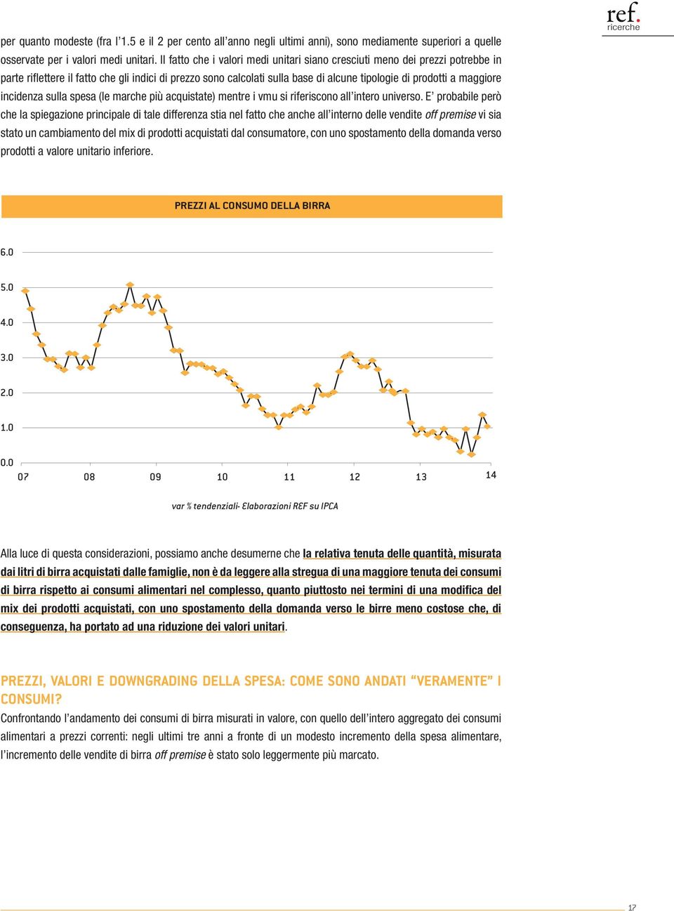 incidenza sulla spesa (le marche più acquistate) mentre i vmu si riferiscono all intero universo.