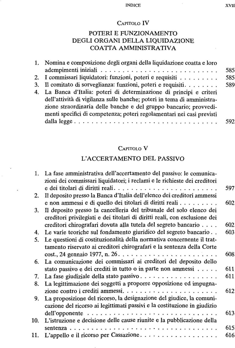 La Banca d'italia: poteri di determinazione di principi e criteri deh'attivitä di vigilanza sulle banche; poteri in tema di amministrazione straordinaria delle banche e del gruppo bancario;