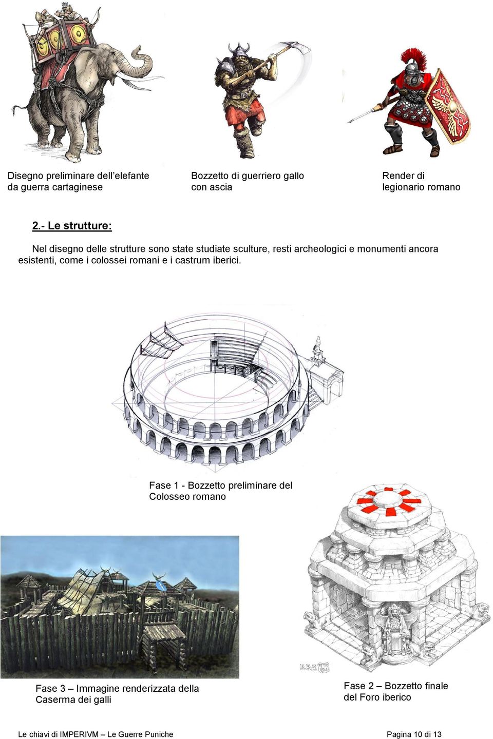 esistenti, come i colossei romani e i castrum iberici.