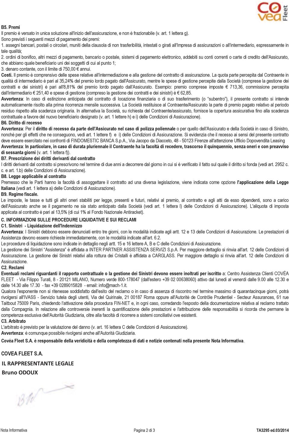 ordini di bonifico, altri mezzi di pagamento, bancario o postale, sistemi di pagamento elettronico, addebiti su conti correnti o carte di credito dell'assicurato, che abbiano quale beneficiario uni