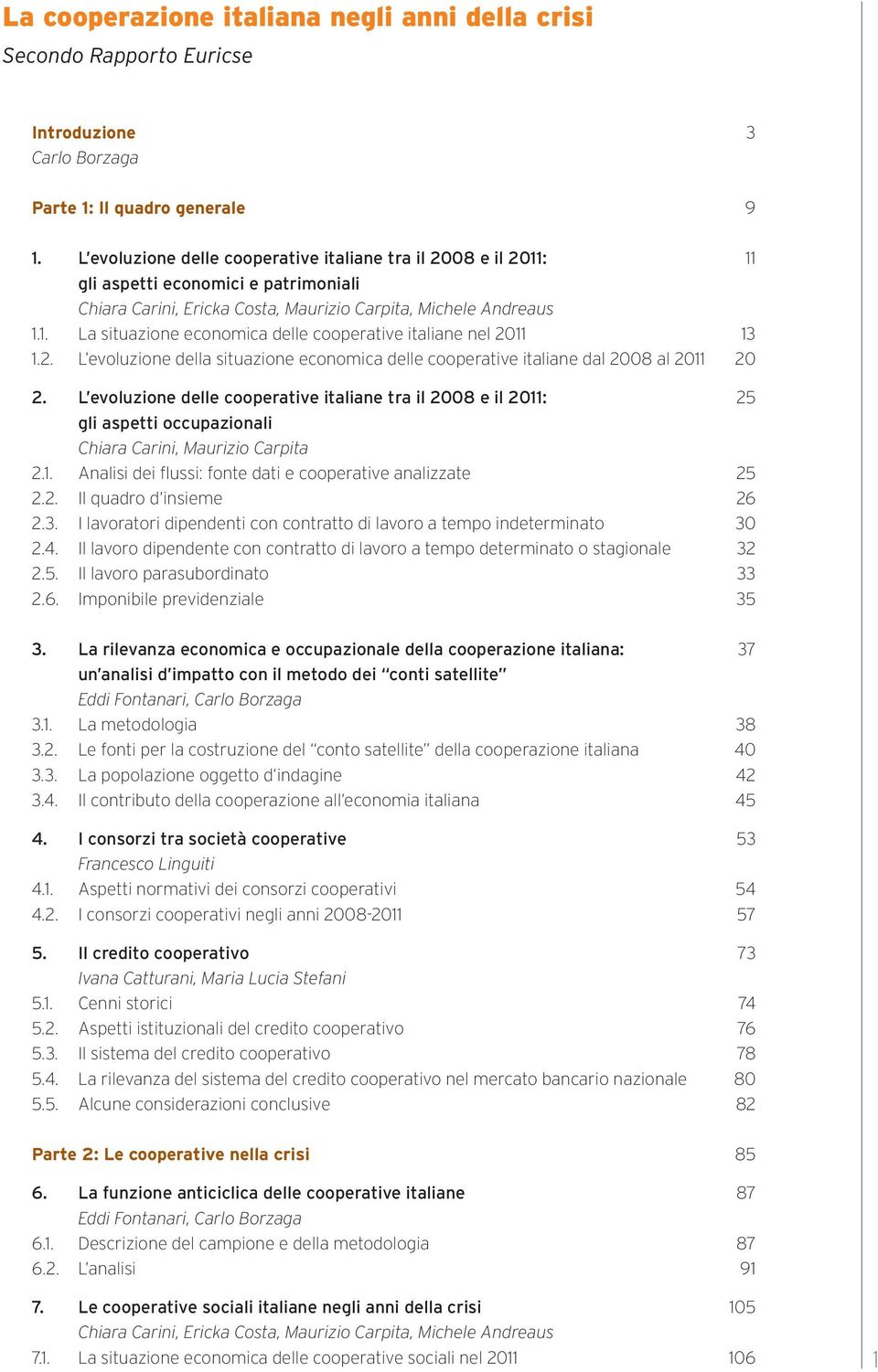 2. L evoluzione della situazione economica delle cooperative italiane dal 2008 al 2011 20 2.