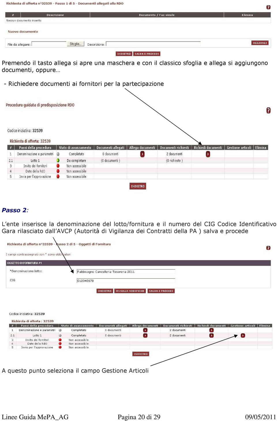 lotto/fornitura e il numero del CIG Codice Identificativo Gara rilasciato dall AVCP (Autorità di Vigilanza dei