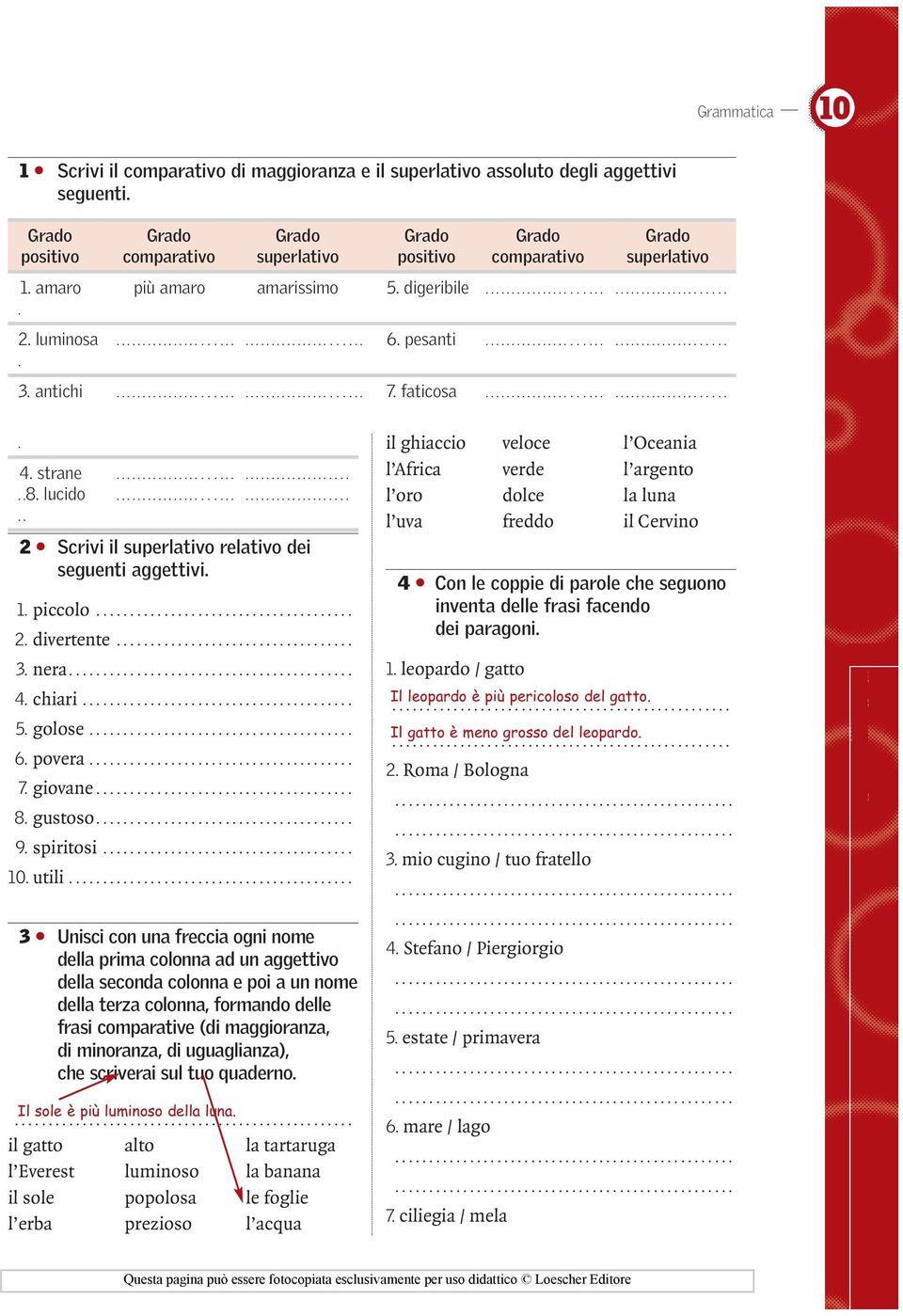 luminosa............................................ 6. pesanti............................................ 3. antichi............................................ 7. faticosa............................................ 4.