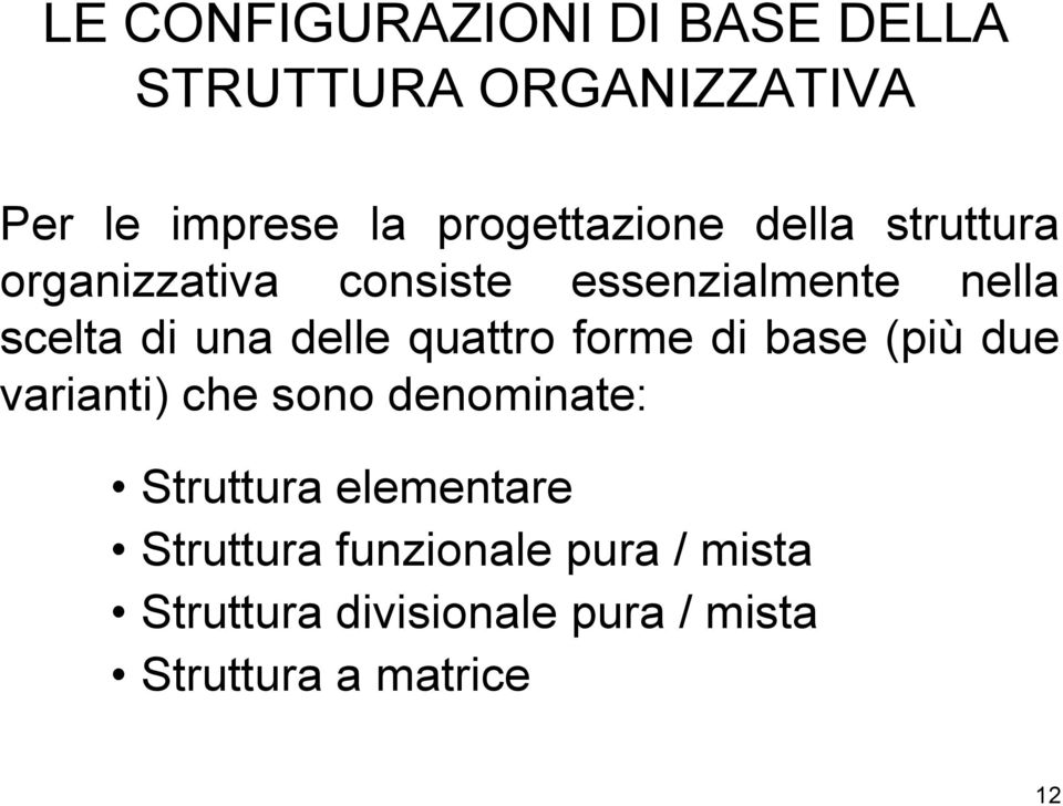 una delle quattro forme di base (più due varianti) che sono denominate: Struttura